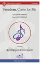 Freedom, Come for Me SATB choral sheet music cover